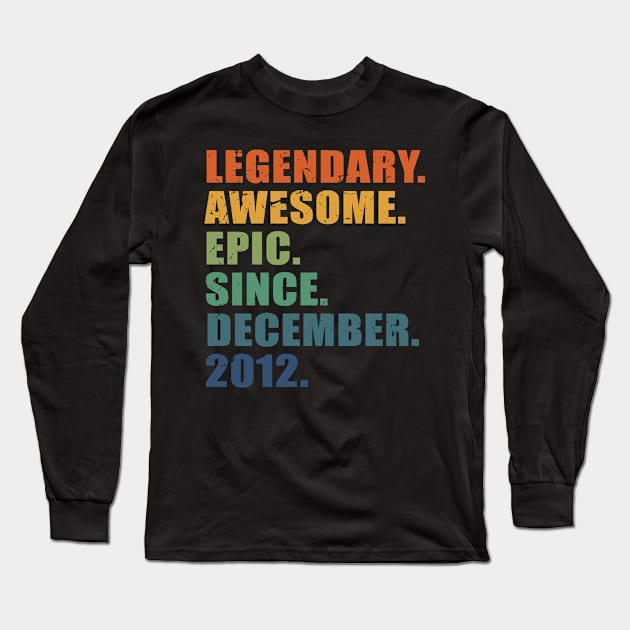 Legendary, Awesome, Epic, Since - December 2012, 11th Birthday Kids  Or Anniversary Gift For Men & Women Long Sleeve T-Shirt by Art Like Wow Designs